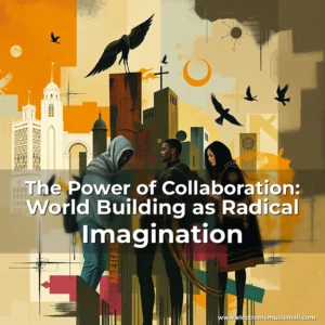 Artistic representation for The Power of Collaboration: World Building as Radical Imagination