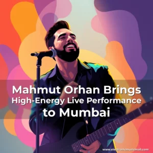 Artistic representation for Mahmut Orhan Brings High-Energy Live Performance to Mumbai